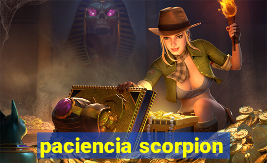 paciencia scorpion